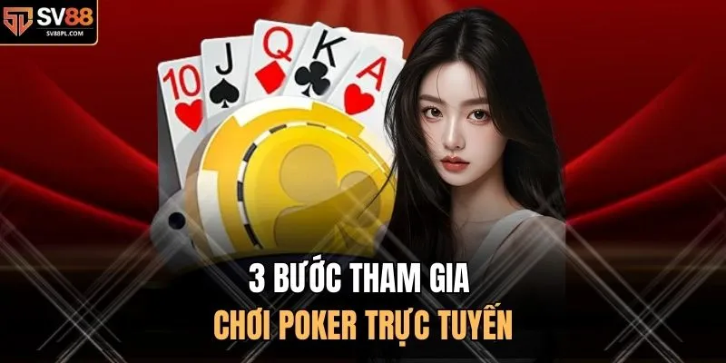 3 bước tham gia chơi Poker trực tuyến