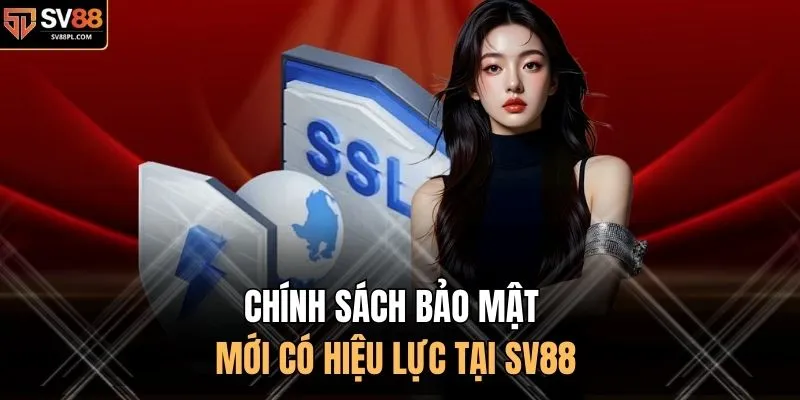 Chính sách bảo mật mới có hiệu lực tại SV88