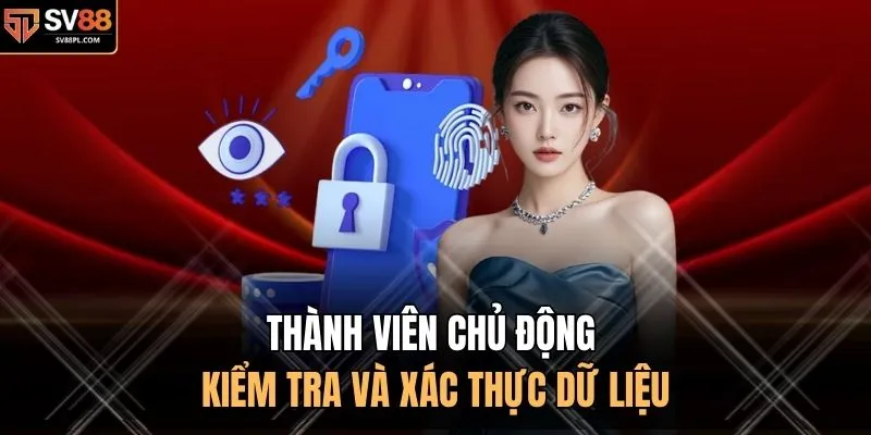 Thành viên chủ động kiểm tra và xác thực dữ liệu